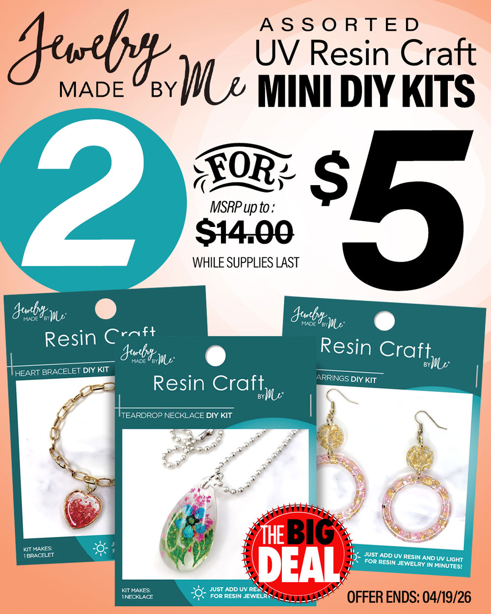 The Big Deal. Jewelry Made By Me. MSRP up to $14.00, Big Deal Sale Price 2 for $5.00. Offer valid until April 19, 2026. While supplies last.