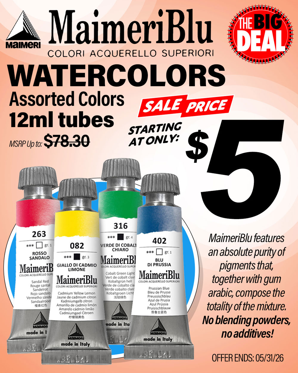 The Big Deal. MaimeriBlu Watercolors, assorted 12ml tubes. MSRP up to $78.30, Big Deal Sale Price starting at $5.00. Offer valid until May 31, 2026. While supplies last.