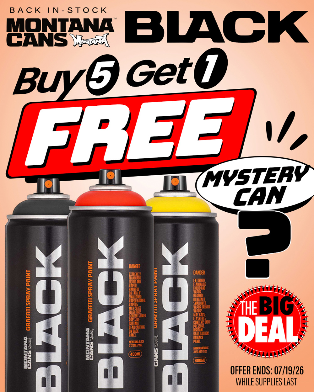 The Big Deal. Montana Black Cans, Buy 5 Get 1 FREE Mystery Can! Offer valid until July 19, 2026. While supplies last.