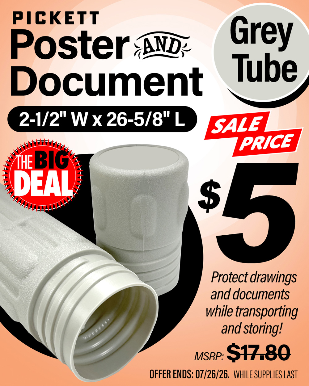The Big Deal. Pickett Poster and Document Grey Tube. MSRP $17.80, Big Deal Sale Price $5.00. Offer valid until July 26, 2026. While supplies last.