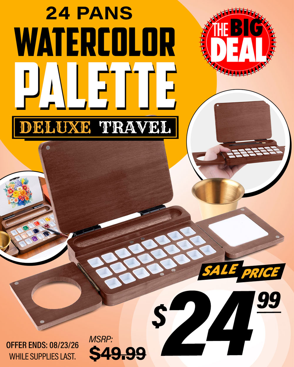 The Big Deal. Deluxe Travel Watercolor Palette 24 Pans. MSRP $49.99, Big Deal Sale Price $24.99. Offer valid until August 23, 2026. While supplies last.