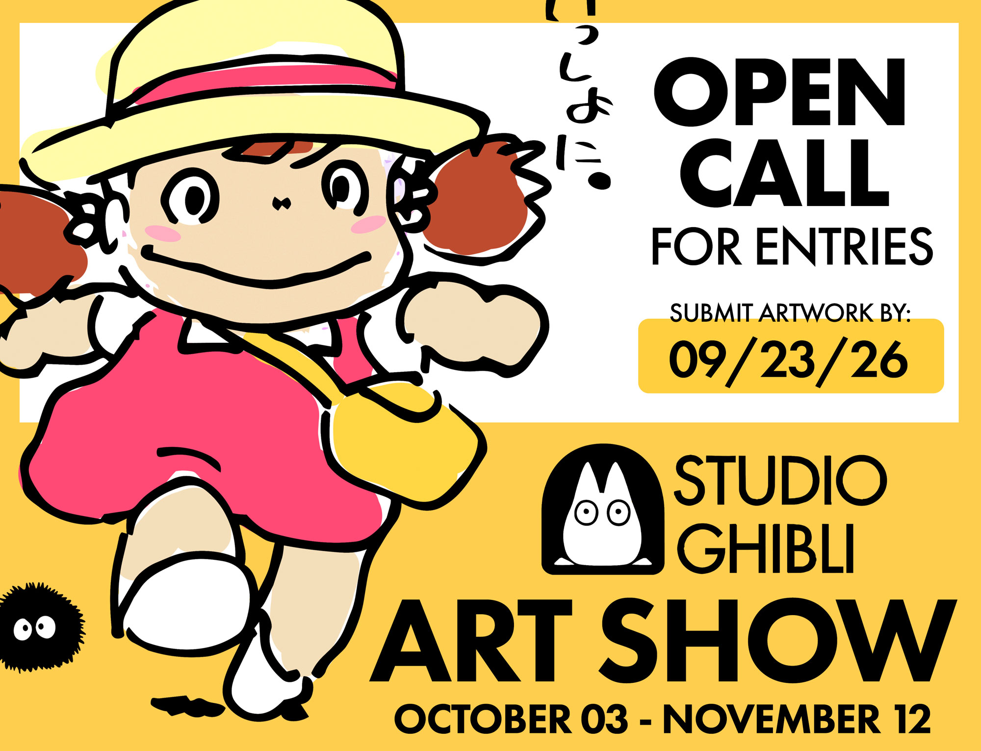 Studio Ghibli Art Show. October 3 - November 12, 2026. Open Call for Entries. Submit artwork by 9/23/26.