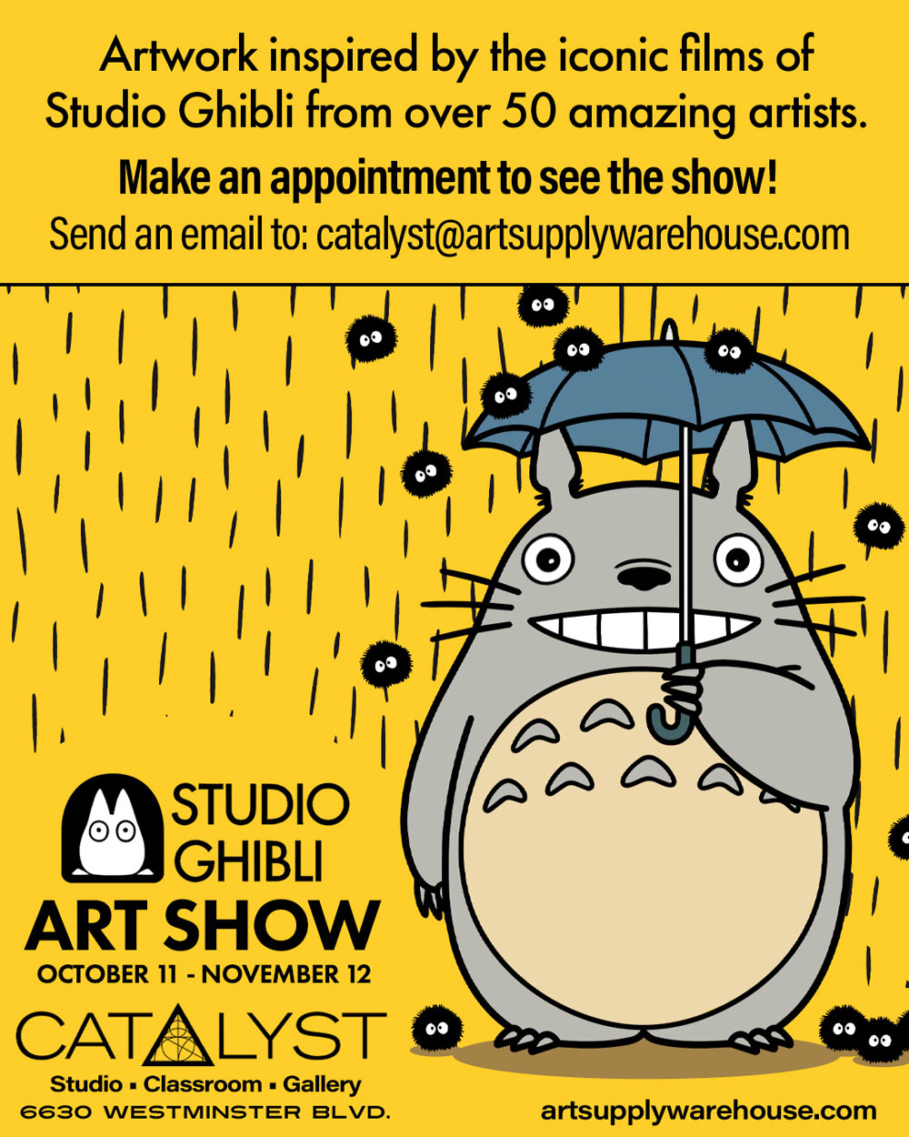 Studio Ghibli Art Show. October 11 to November 12. Make an appointment to see it. Catalyst Gallery 6630 Westminster Blvd.