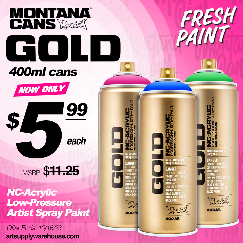 Fresh Paint! Montana Gold 400ml cans. Now only $5.99 each (MSRP $11.25). NC-Acrylic, low pressure artist spray paint. Offer ends October 16, 2023.